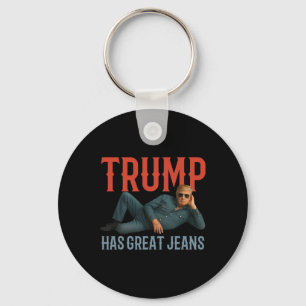 Trump Has Great Jeans Funny Political Meme Keychain