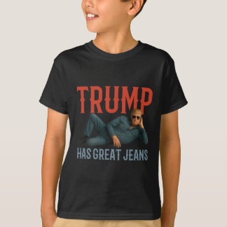 Trump Has Great Jeans Funny Political Meme T-Shirt