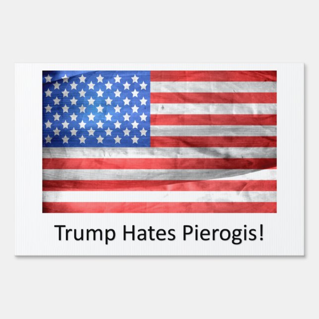 Trump Hates Pierogis Small Yard Sign (Back)