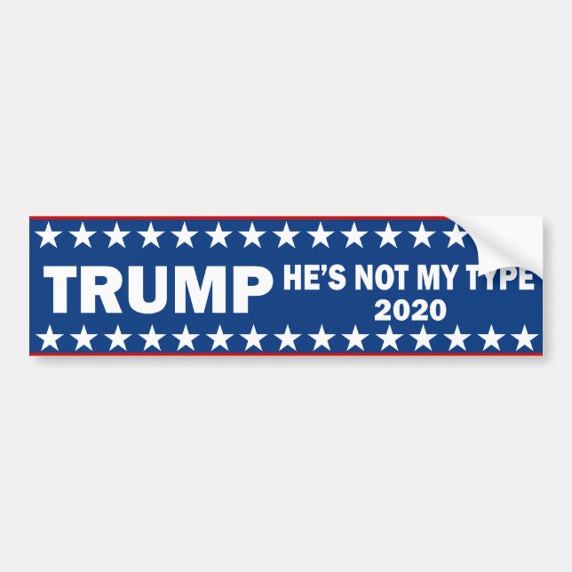 Trump He's Not My Type bumper sticker (Front)