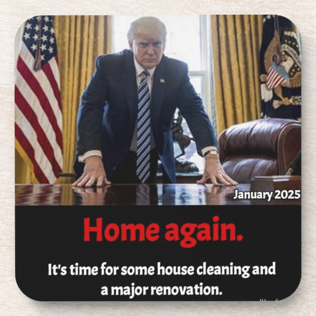 TRUMP.....HOME AGAIN......HOUSE CLEANING! BEVERAGE COASTER (Front)