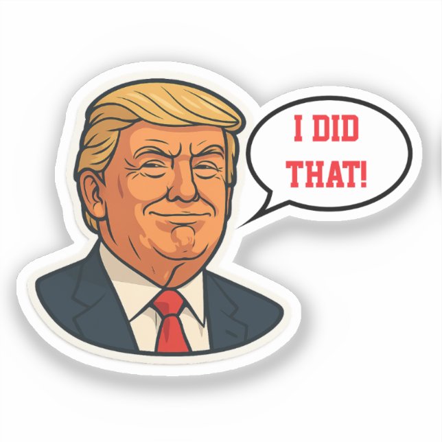 Trump "I did that!" Sticker (Front)