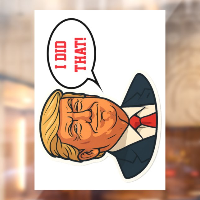Trump "I did that!" Window Cling (Sheet 2)