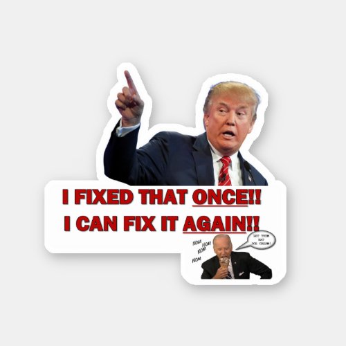 Trump _ I fixed that once 4x4 sticker