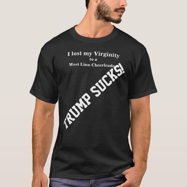 Trump I lost my Virginity West Linn Cheerleader T-Shirt (Front)