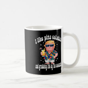 Trump I Love Pina Coladas Funny Beach Party Coffee Mug