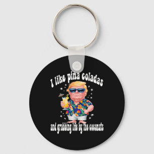 Trump I Love Pina Coladas Funny Beach Party  Keychain