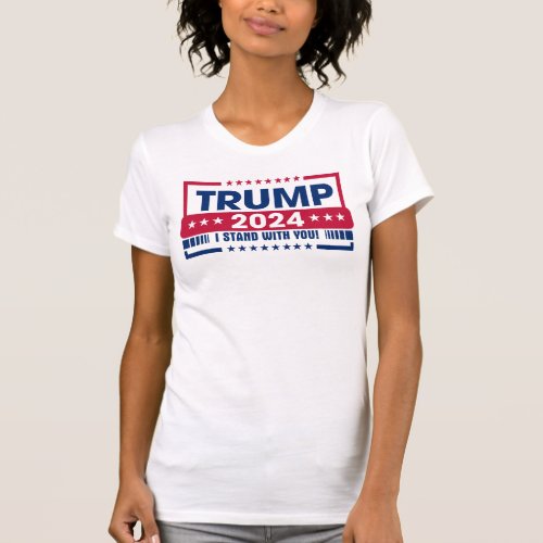 Trump I stand with you 2024 T_Shirt