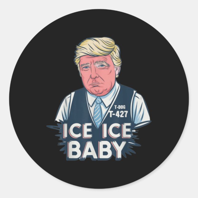 Trump Ice Ice Baby Funny  Classic Round Sticker (Front)