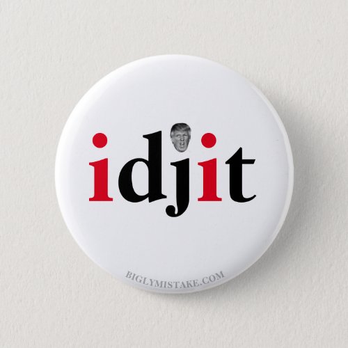 Trump IDJIT Button