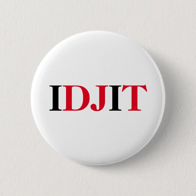 TRUMP IDJIT PINBACK BUTTON (Front)