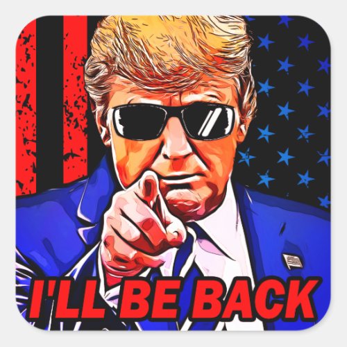 Trump Ill back 2024 I will be back Square Sticker