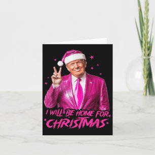 Trump Ill Be Home For Christmas 2024  Card