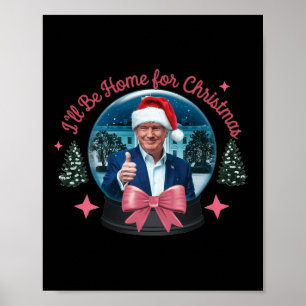 Trump I'll Be Home For Christmas Funny Trump Xmas Poster