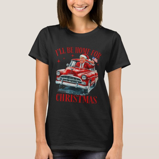 Trump I'll Be Home For Christmas Funny Xmas  T-Shirt (Front)