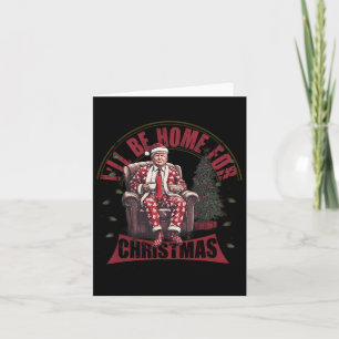 Trump I'll Be Home For Christmas Humorous Trump Ch Card