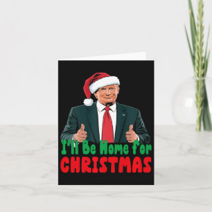 Trump I'll Be Home For Christmas Humorous Trump Ch Card