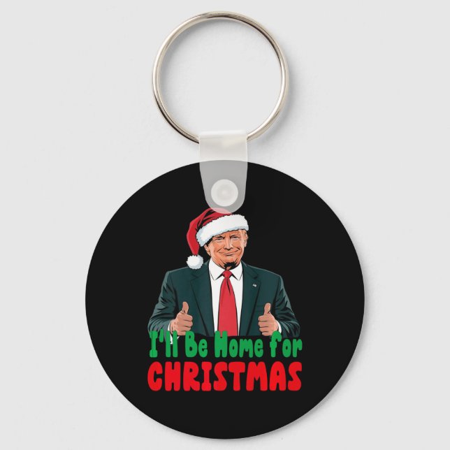 Trump I'll Be Home For Christmas Humorous Trump Ch Keychain (Front)