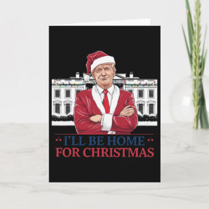 Trump I'll Be Home For Christmas Whitehouse 2025  Card