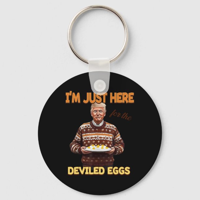 Trump I'm Just Here For The Deviled Eggs  Keychain (Front)