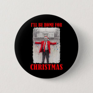 Trump In Santa Hat I'll Be Home For Christmas Funn Button