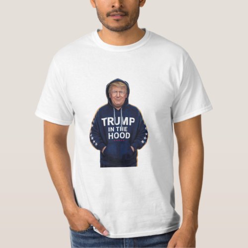 Trump in the Hood T_Shirt Donald Trump Tee