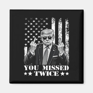 Trump Ination Attempt Trump 2024 You Missed Twice  Magnet