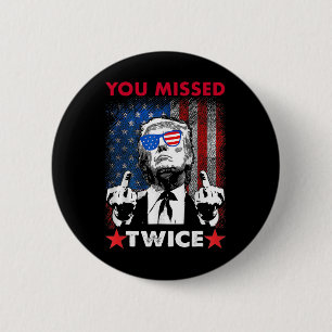 Trump Ination Attempt Trump 2025 You Missed Twice  Button