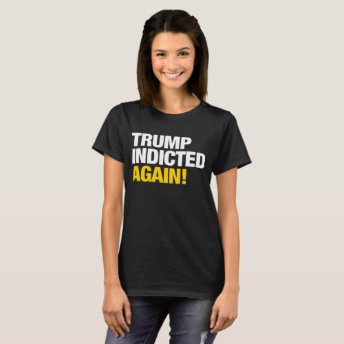 Trump Indicted Again T_Shirt