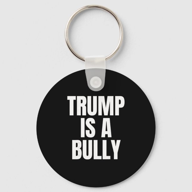 Trump Is A Bully Anti Trump  Keychain (Front)