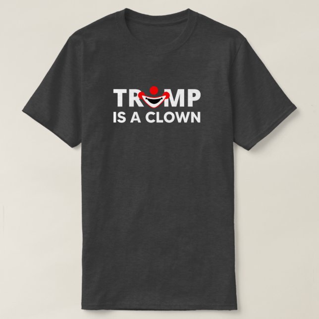 TRUMP IS A CLOWN T-Shirt (Design Front)