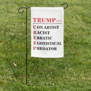 Trump is a Creep Predator Con Artist President Garden Flag