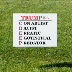 Trump is a Creep Predator Con Artist President Sign
