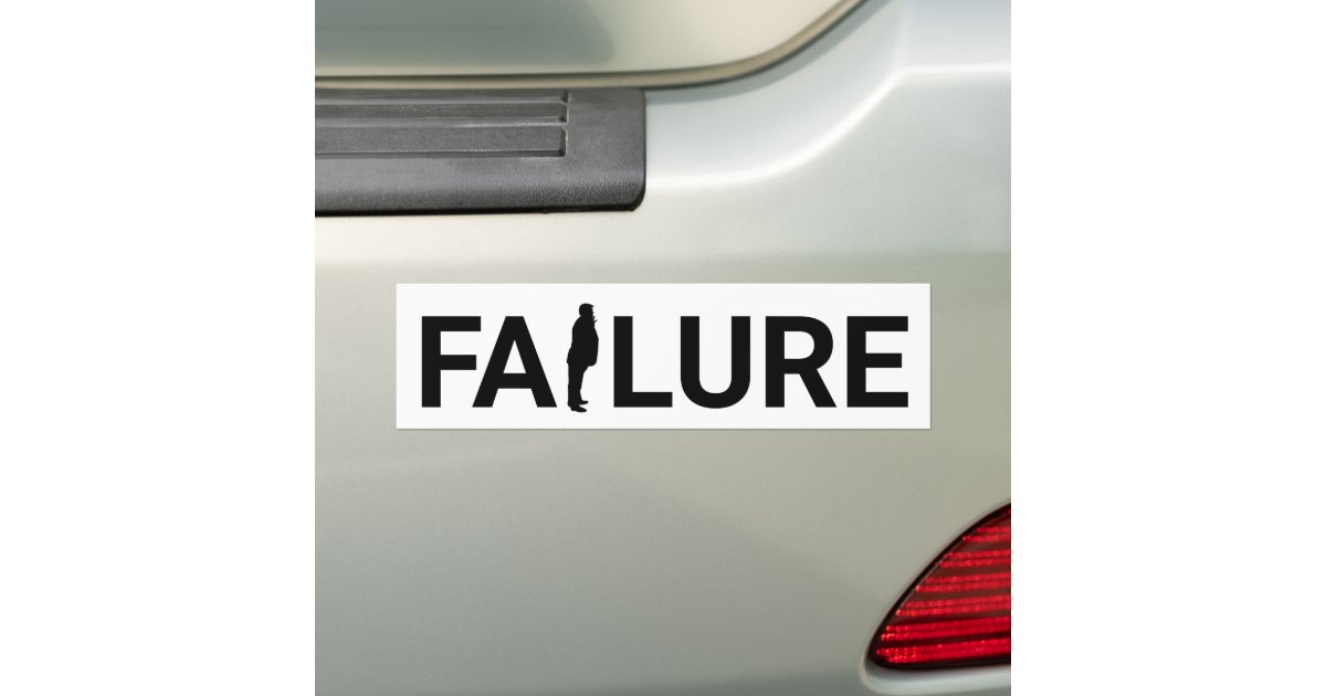 Trump is a Failure Bumper Sticker | Zazzle