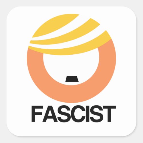 Trump is a Fascist Square Sticker