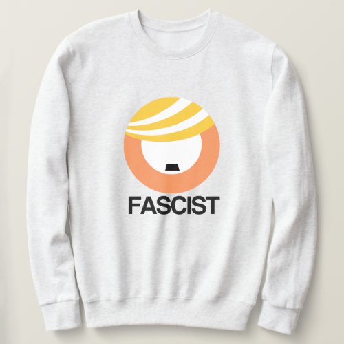 Trump is a Fascist Sweatshirt