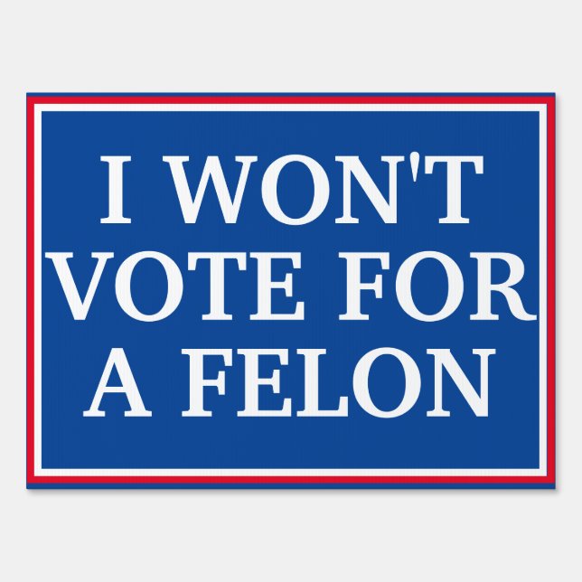 Trump is a Felon Sign (Front)