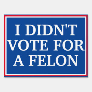 Trump is a Felon Sign