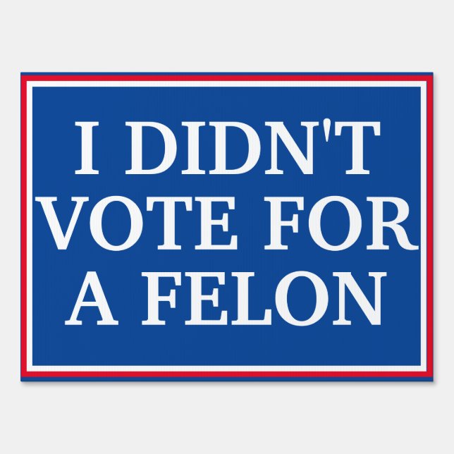 Trump is a Felon Sign (Back)