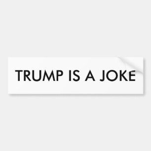 Trump is a joke bumper sticker