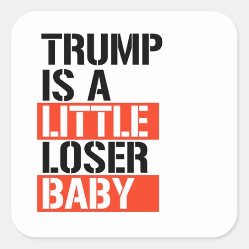 Trump is a loser square sticker