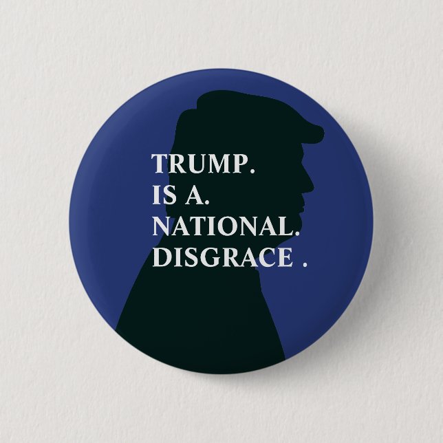 Trump is A National Disgrace | Anti Trump Button (Front)