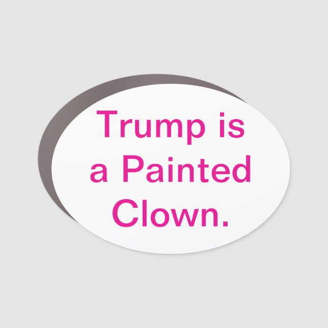 Trump is a Painted Clown Hankamer Artjunkhaus Fun! Car Magnet (Front)