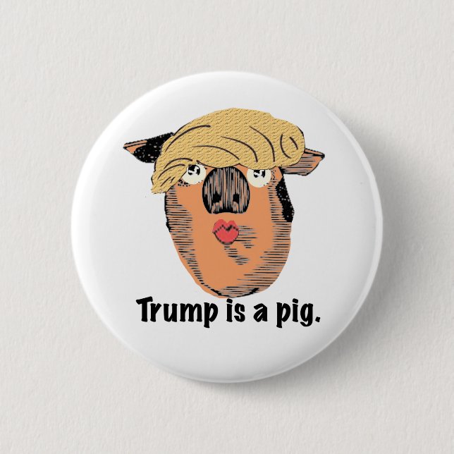 Trump is a pig button (Front)