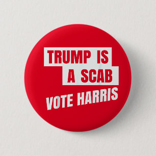 Trump Is A Scab Trump’s a Scab Button