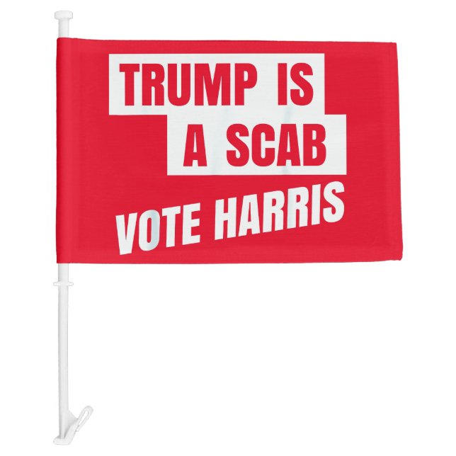 Trump Is A Scab Trump’s a Scab Car Flag (Front)
