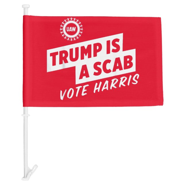 Trump is a Scab Vote Harris 2024 President  Car Flag (Front)