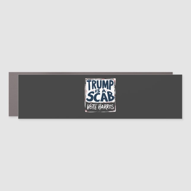 Trump is a Scab Vote Harris Election Democrats Car Magnet (Front)