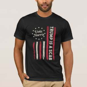 Trump Is A SCAB Vote Harris T-Shirt