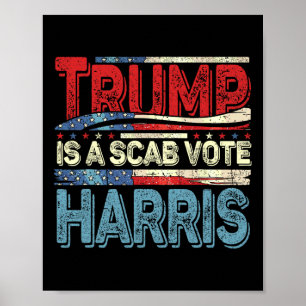 Trump Is A Scab Vote Harris Wheimer 2024 Kamala Am Poster